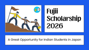 Fujii Scholarship 2026 – A Great Opportunity for Indian Students in Japan